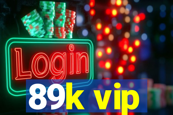 89k vip